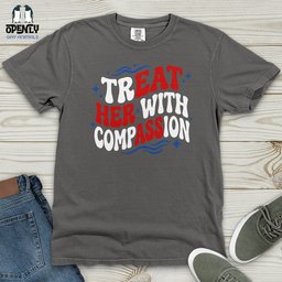 Treat Her With Compassion 02 Heavy Cotton Comfort Colors Tee Gift For Animal Lover