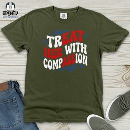Treat Her With Compassion 02 Heavy Cotton Comfort Colors Tee Gift For Animal Lover