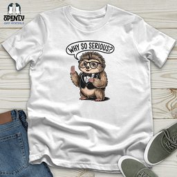 Why So Serious Unisex T Shirt Gift For Animal Lover