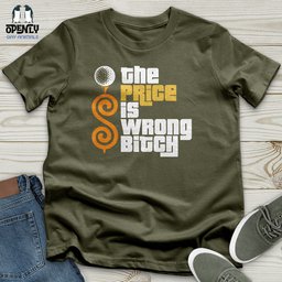 The Price Is Wrong Bitch Unisex T Shirt Gift For Animal Lover