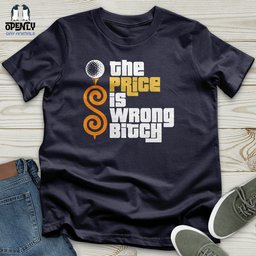 The Price Is Wrong Bitch Unisex T Shirt Gift For Animal Lover