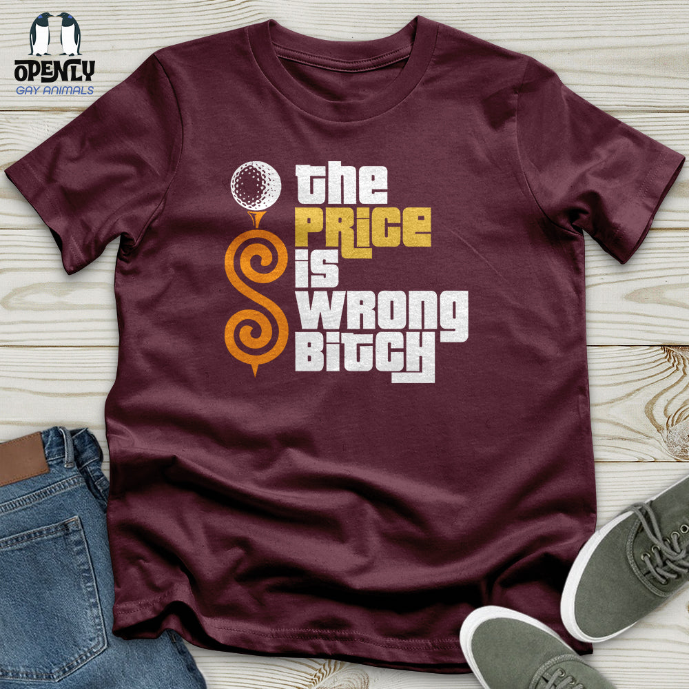 The Price Is Wrong Bitch Unisex T Shirt Gift For Animal Lover