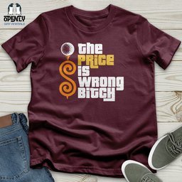 The Price Is Wrong Bitch Unisex T Shirt Gift For Animal Lover