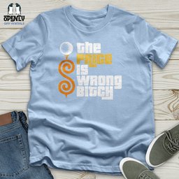 The Price Is Wrong Bitch Unisex T Shirt Gift For Animal Lover
