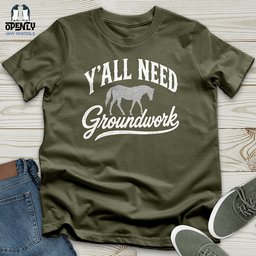 Yall Need Groundwork Unisex T Shirt Gift For Animal Lover