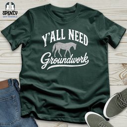 Yall Need Groundwork Unisex T Shirt Gift For Animal Lover
