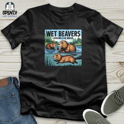 Wet Beavers Looking For Wood Unisex T Shirt Gift For Animal Lover