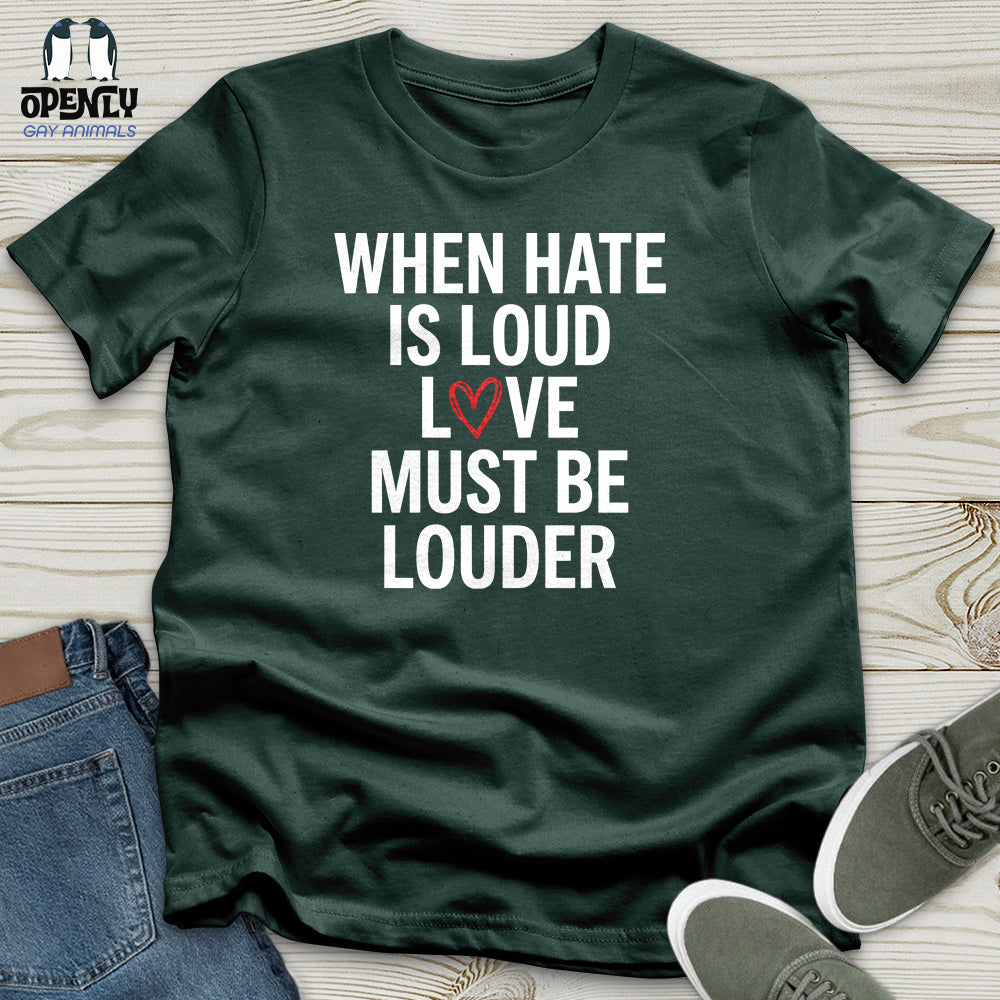 When Hate Is Loud Unisex T Shirt Gift For Animal Lover