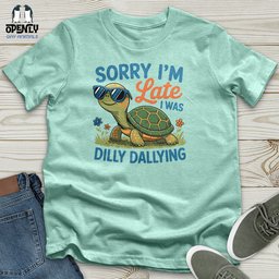 Sorry Im Late Unisex T Shirt Gift For Animal Lover