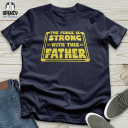 The Force Is Strong With This Father Softstyle Tee Gift For Dad