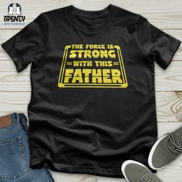 The Force Is Strong With This Father Softstyle Tee Gift For Dad