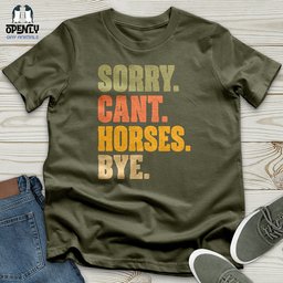 Sorry Cant Horses Bye Unisex T Shirt Gift For Horse Lover