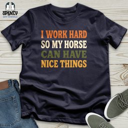 Work Hard Horse Layout Unisex T Shirt Gift For Horse Lover