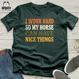 Work Hard Horse Layout Unisex T Shirt Gift For Horse Lover