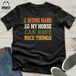 Work Hard Horse Layout Unisex T Shirt Gift For Horse Lover
