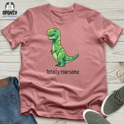 Totally Roarsome Unisex T Shirt Gift For Animal Lover