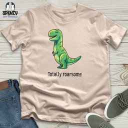 Totally Roarsome Unisex T Shirt Gift For Animal Lover