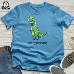 Totally Roarsome Unisex T Shirt Gift For Animal Lover