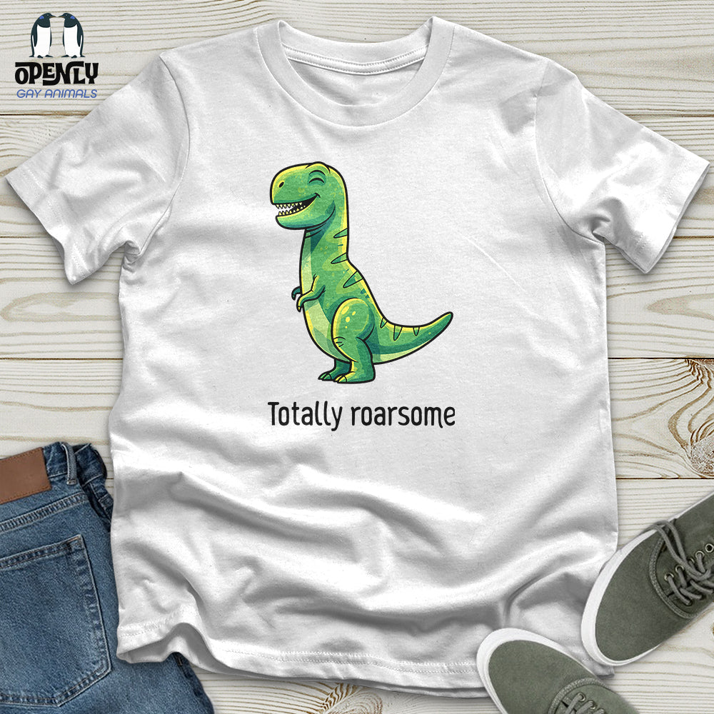 Totally Roarsome Unisex T Shirt Gift For Animal Lover