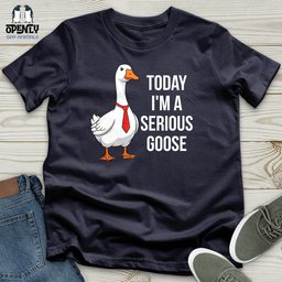 Today Im A Serious Goose Unisex T Shirt Gift For Animal Lover