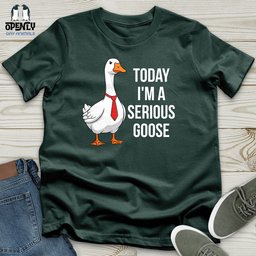 Today Im A Serious Goose Unisex T Shirt Gift For Animal Lover
