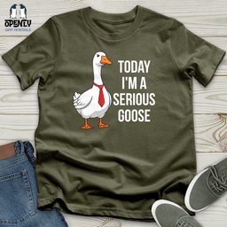 Today Im A Serious Goose Unisex T Shirt Gift For Animal Lover