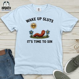 Wake Up Sluts Heavy Cotton Comfort Colors Tee Gift For Animal Lover