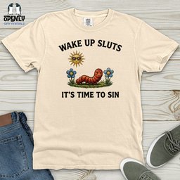 Wake Up Sluts Heavy Cotton Comfort Colors Tee Gift For Animal Lover