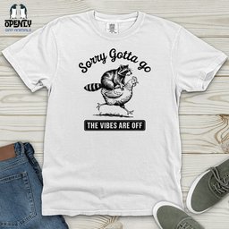 Sorry Gotta Go The Vibes Are Off Heavy Cotton Comfort Colors Tee Gift For Animal Lover