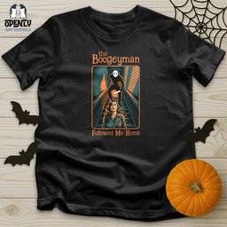 The Boogeyman Followed Me Home Unisex T Shirt Gift For Animal Lover