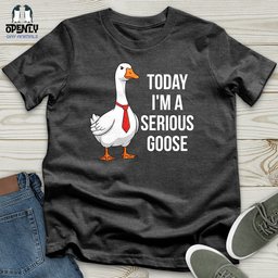 Today Im A Serious Goose Softstyle Tee Gift For Animal Lover