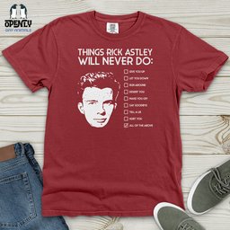 Things Rick Astley Will Never Do Heavy Cotton Comfort Colors Tee Gift For Animal Lover