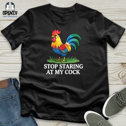Stop Staring At My Cock Unisex T Shirt Gift For Animal Lover