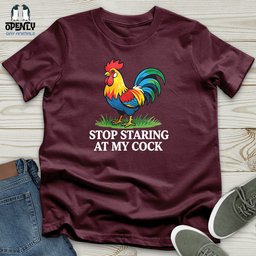 Stop Staring At My Cock Unisex T Shirt Gift For Animal Lover