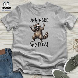 Unhinged Unisex T Shirt Gift For Animal Lover