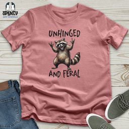 Unhinged Unisex T Shirt Gift For Animal Lover