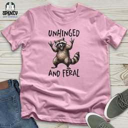 Unhinged Unisex T Shirt Gift For Animal Lover