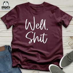Well Shit Unisex T Shirt Gift For Animal Lover