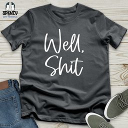 Well Shit Unisex T Shirt Gift For Animal Lover