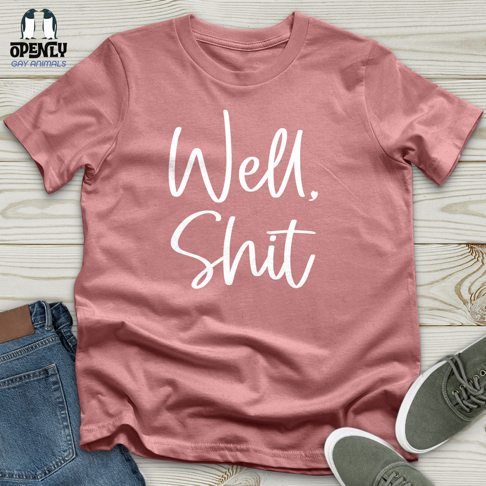 Well Shit Unisex T Shirt Gift For Animal Lover
