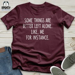 Some Things Are Better Left Alone Unisex T Shirt Gift For Animal Lover