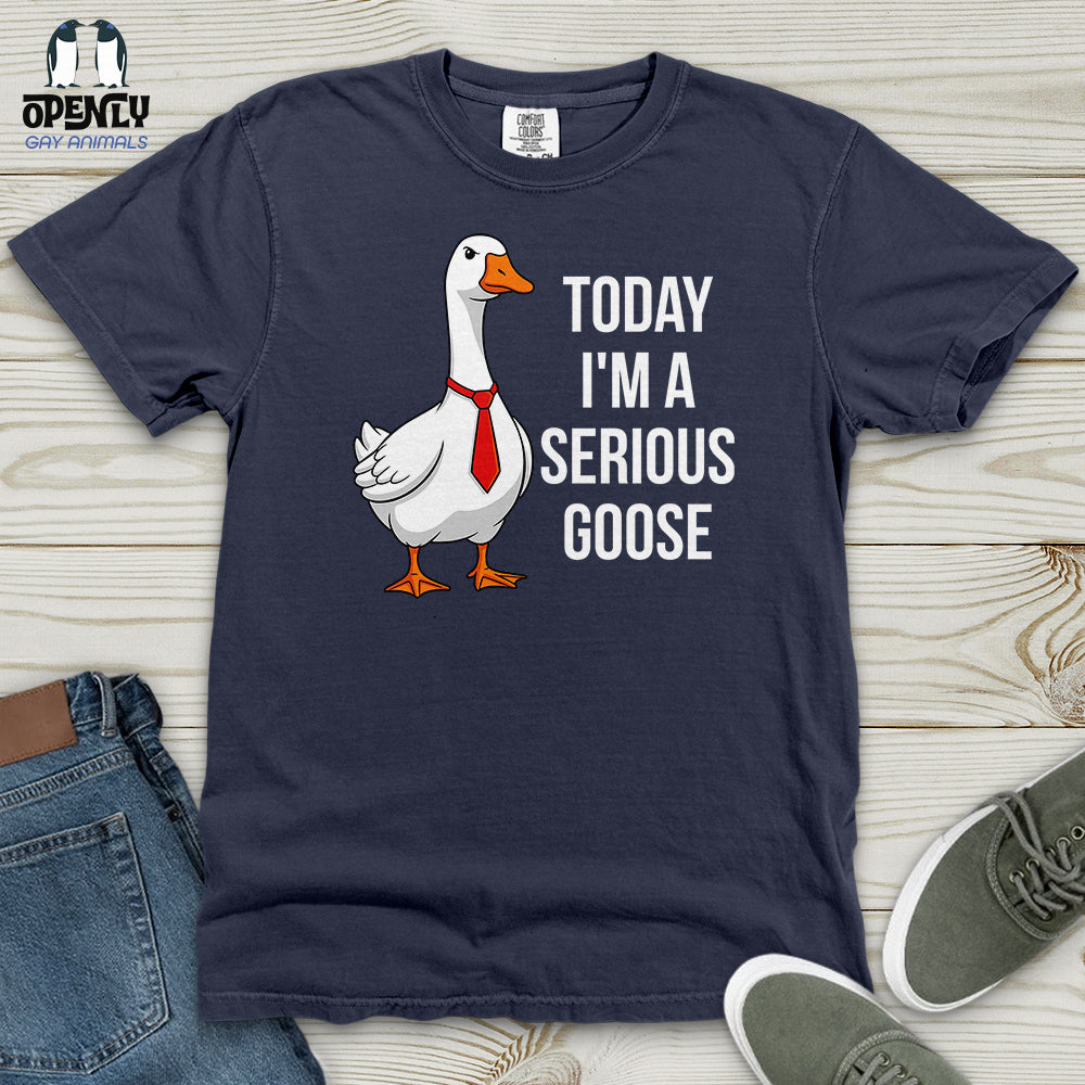Today Im A Serious Goose Heavy Cotton Comfort Colors Tee Gift For Animal Lover