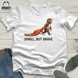 Small But Brave Unisex T Shirt Gift For Animal Lover