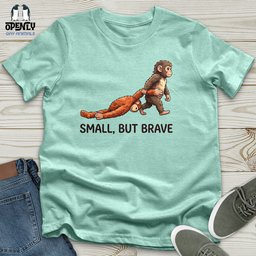 Small But Brave Unisex T Shirt Gift For Animal Lover