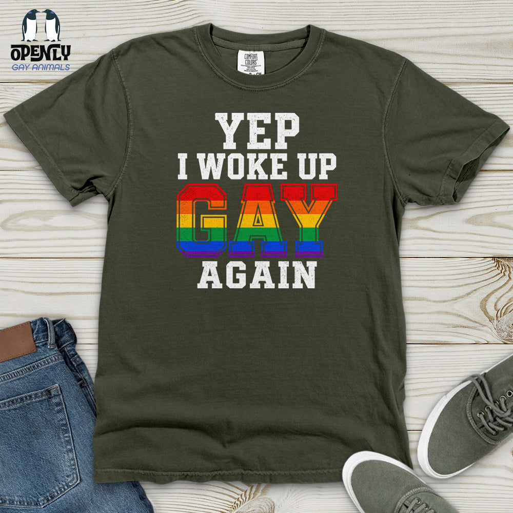 Yep I Woke Up Gay Again Heavy Cotton Comfort Colors Tee Gift For Animal Lover
