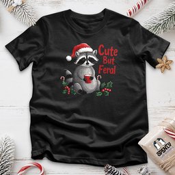 Cute But Feral Unisex T Shirt Gift For Animal Lover