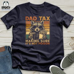 Dad Tax Making Sure Its Not Poison 2 Unisex T Shirt Gift For Dad