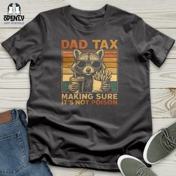 Dad Tax Making Sure Its Not Poison 2 Softstyle Tee Gift For Dad