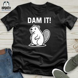 Dam IT Unisex T Shirt Gift For Animal Lover