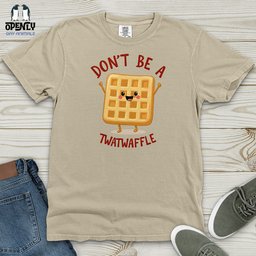Dont Be A Twat Waffle Heavy Cotton Comfort Colors Tee Gift For Animal Lover